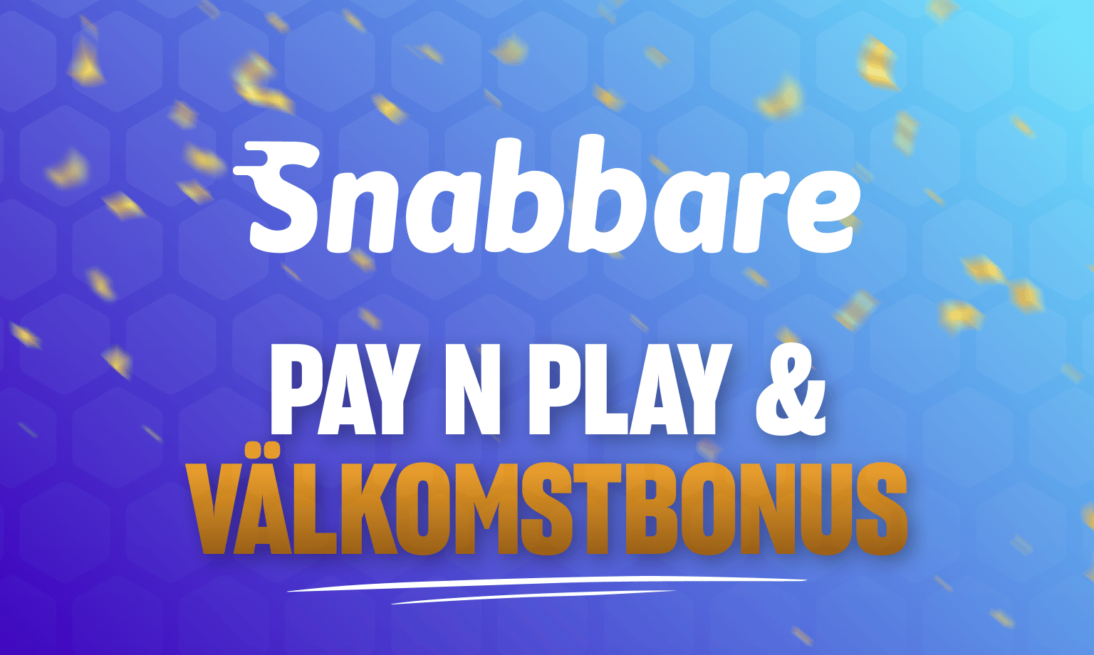Snabbare välkomstbonus och Pay N Play