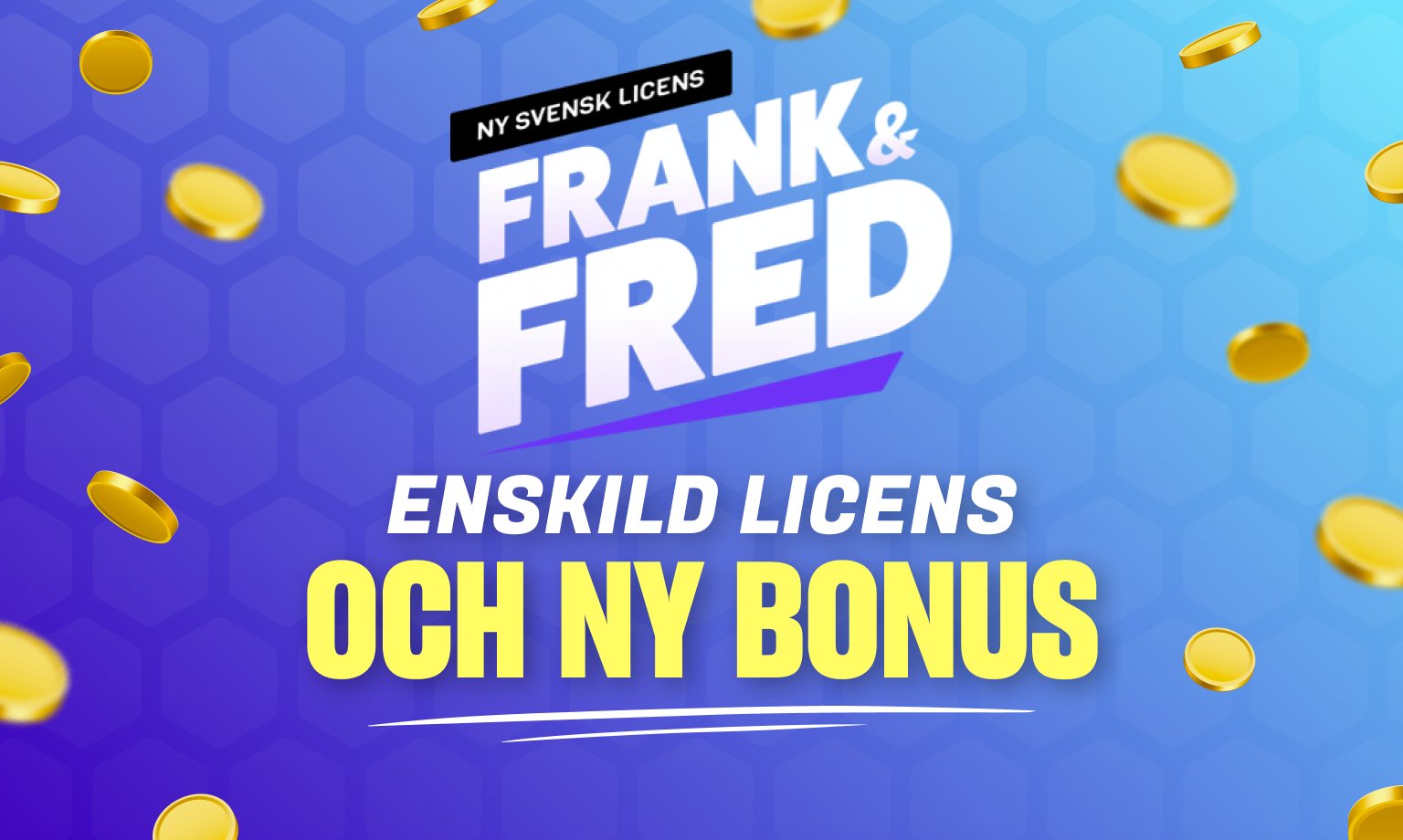 Frank & Fred Casino har ny enskild svensk spellicens, samt en helt ny välkomstbonus.