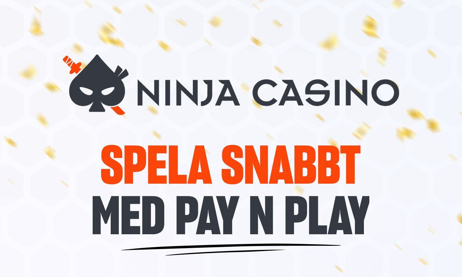 Hos Ninja Casino kan du spela snabbt med Pay N Play