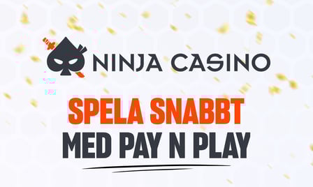 Hos Ninja Casino kan du spela snabbt med Pay N Play