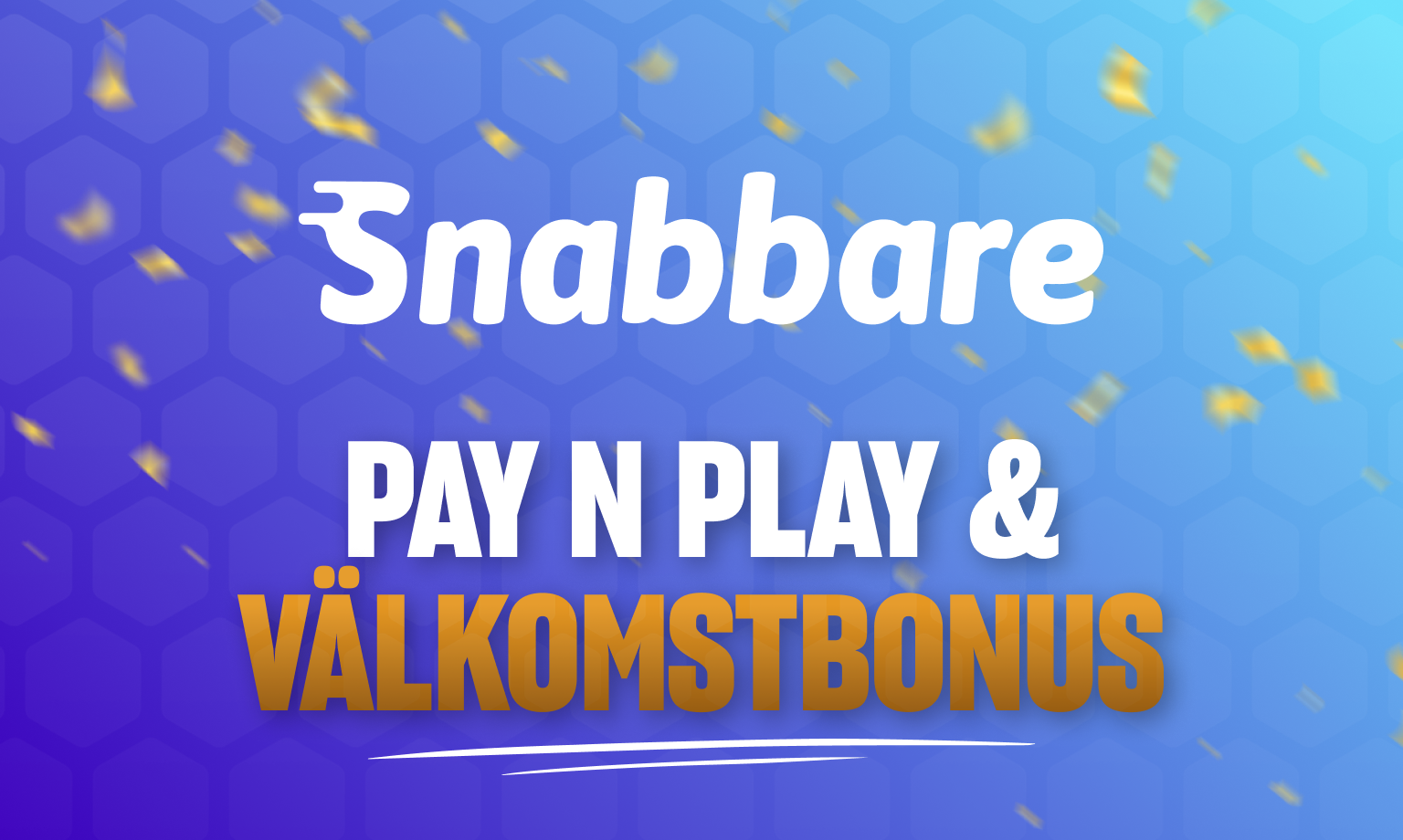 Snabbare välkomstbonus och Pay N Play